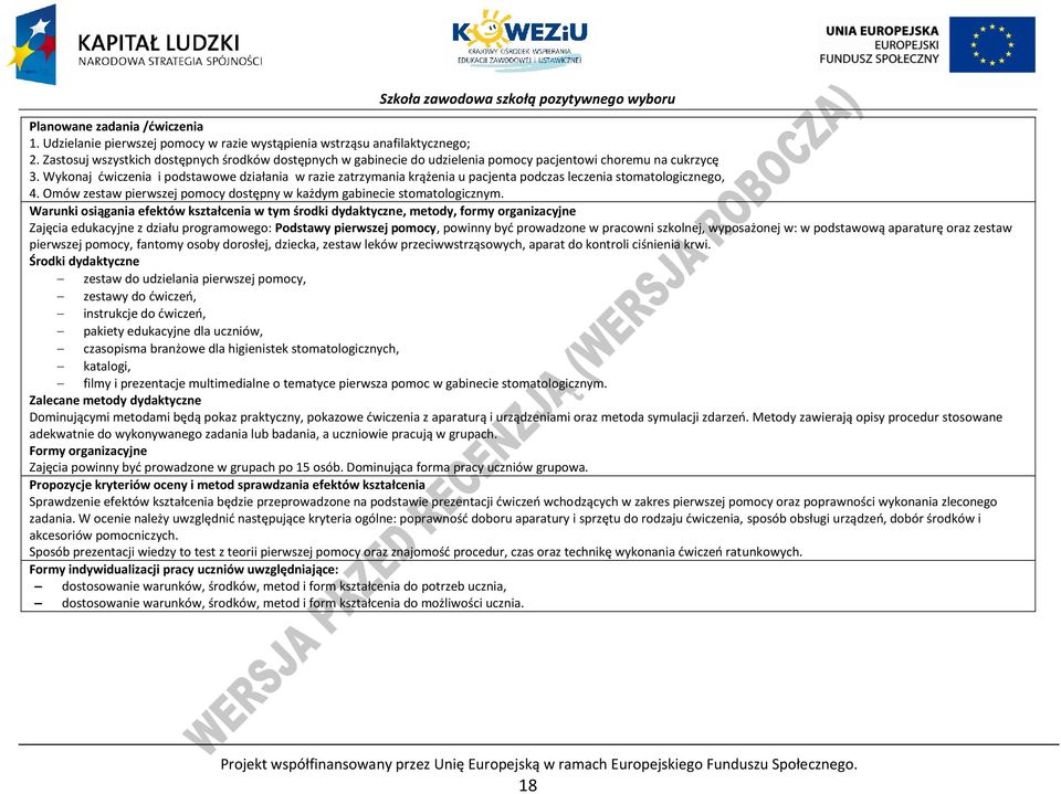 Wykonaj ćwiczenia i podstawowe działania w razie zatrzymania krążenia u pacjenta podczas leczenia stomatologicznego, 4. Omów zestaw pierwszej pomocy dostępny w każdym gabinecie stomatologicznym.