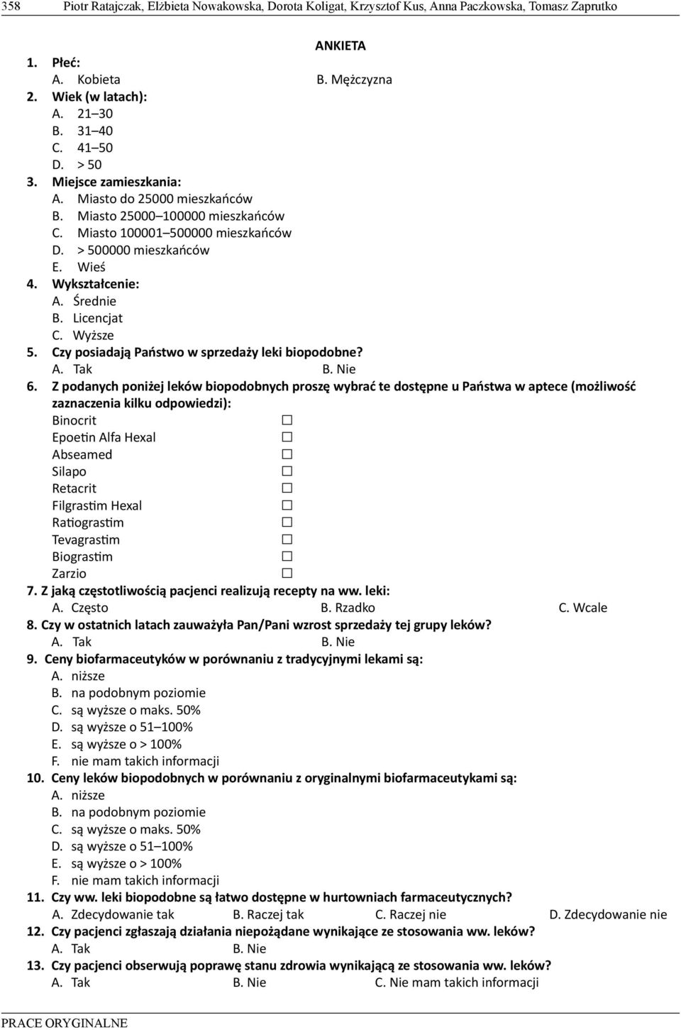 Licencjat C. Wyższe 5. Czy posiadają Państwo w sprzedaży leki biopodobne? A. Tak B. Nie 6.