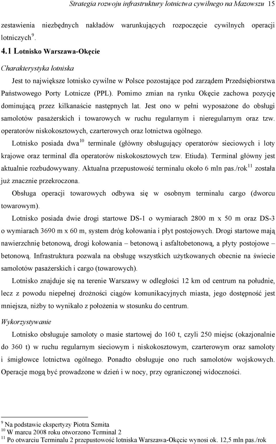 Pomimo zmian na rynku Okęcie zachowa pozycję dominującą przez kilkanaście następnych lat.