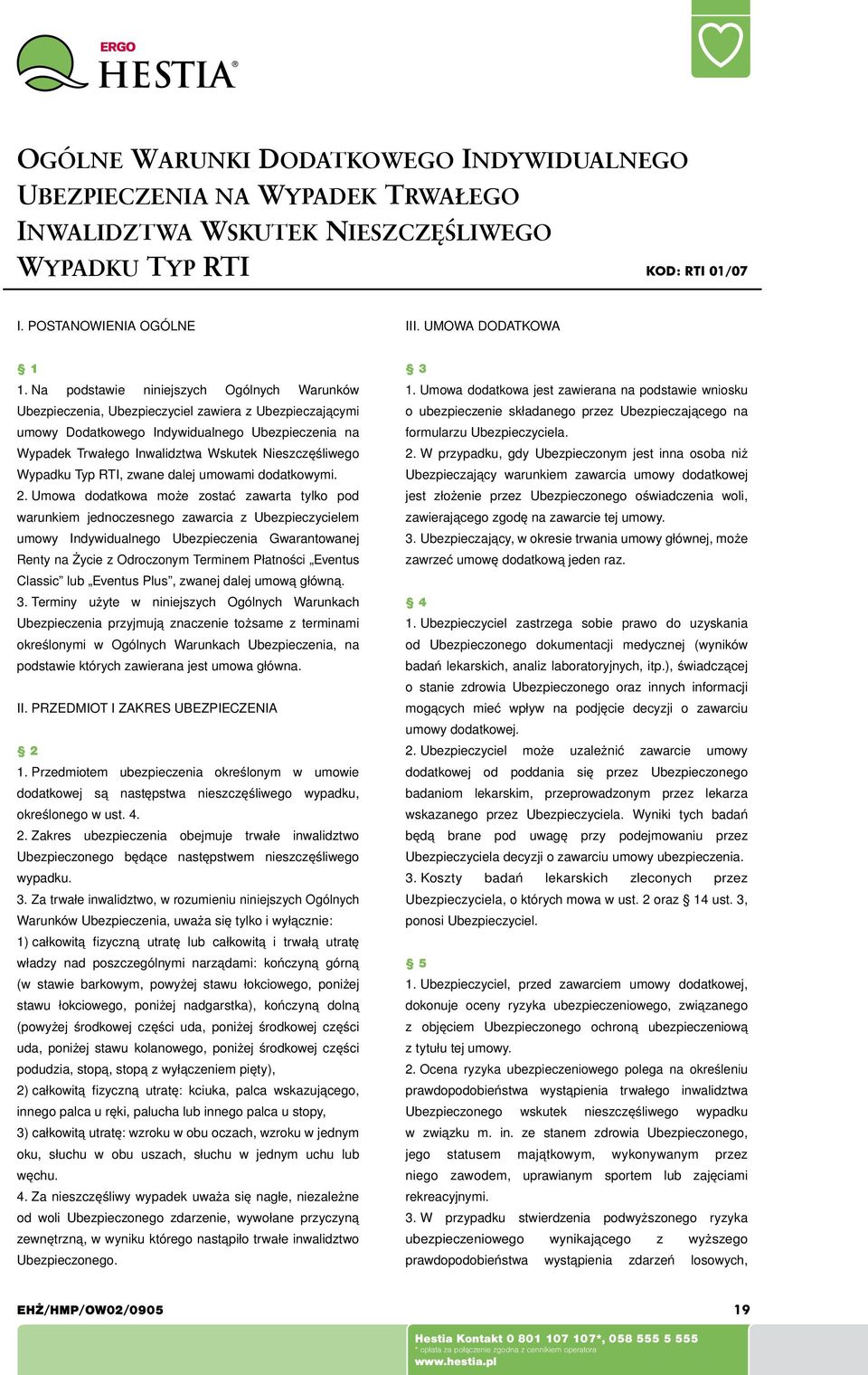 Nieszczęśliwego Wypadku Typ RTI, zwane dalej umowami dodatkowymi. 2.