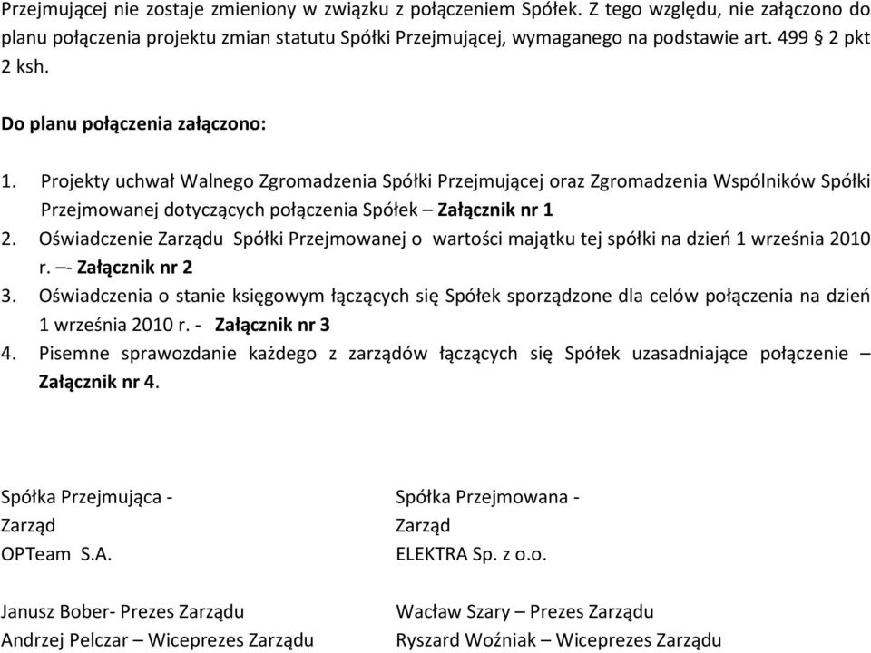 Projekty uchwał Walnego Zgromadzenia Spółki Przejmującej oraz Zgromadzenia Wspólników Spółki Przejmowanej dotyczących połączenia Spółek Załącznik nr 1 2.