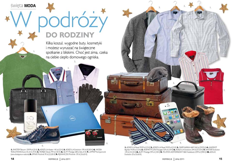 Komputronik (cena dostępna w salonie) SPINKI Próchnik 99 zł (22,80 ) 9. RĘKAWICZKI Próchnik 159 zł (36,60 ) 14 10.