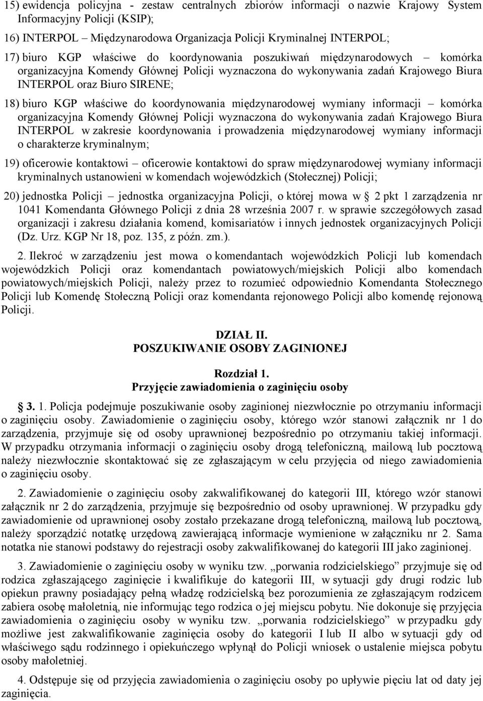 właściwe do koordynowania międzynarodowej wymiany informacji komórka organizacyjna Komendy Głównej Policji wyznaczona do wykonywania zadań Krajowego Biura INTERPOL w zakresie koordynowania i