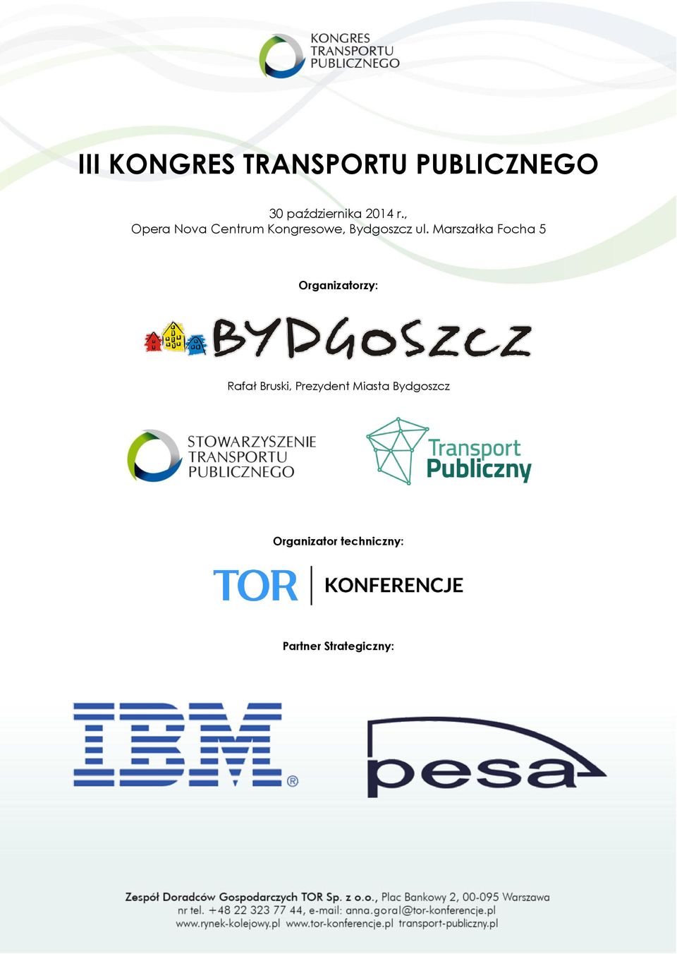 Marszałka Focha 5 Organizatorzy: Rafał Bruski,