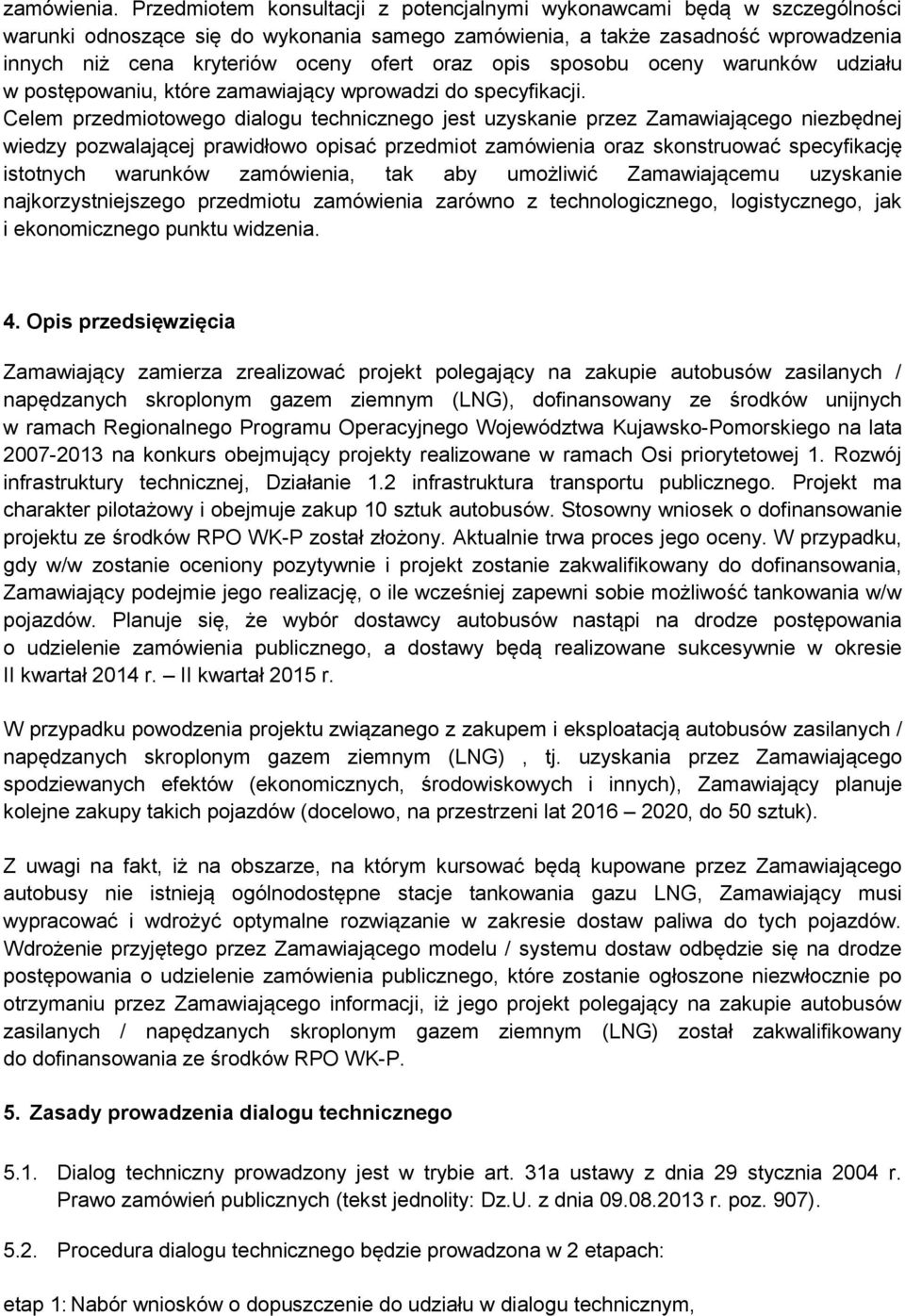 oraz opis sposobu oceny warunków udziału w postępowaniu, które zamawiający wprowadzi do specyfikacji.