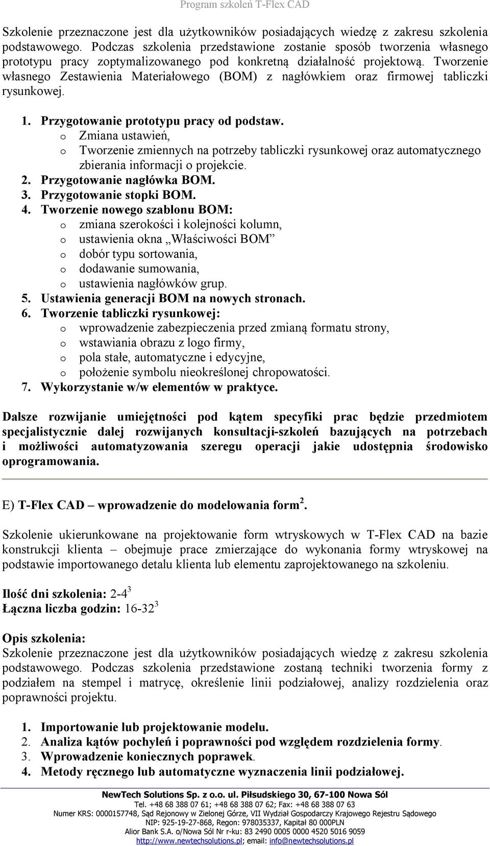 o Zmiana ustawień, o Tworzenie zmiennych na potrzeby tabliczki rysunkowej oraz automatycznego zbierania informacji o projekcie. 2. Przygotowanie nagłówka BOM. 3. Przygotowanie stopki BOM. 4.