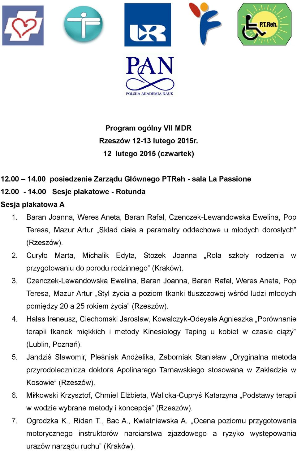 Baran Joanna, Weres Aneta, Baran Rafał, Czenczek-Lewandowska Ewelina, Pop Teresa, Mazur Artur Skład ciała a parametry oddechowe u młodych dorosłych (Rzeszów). 2.