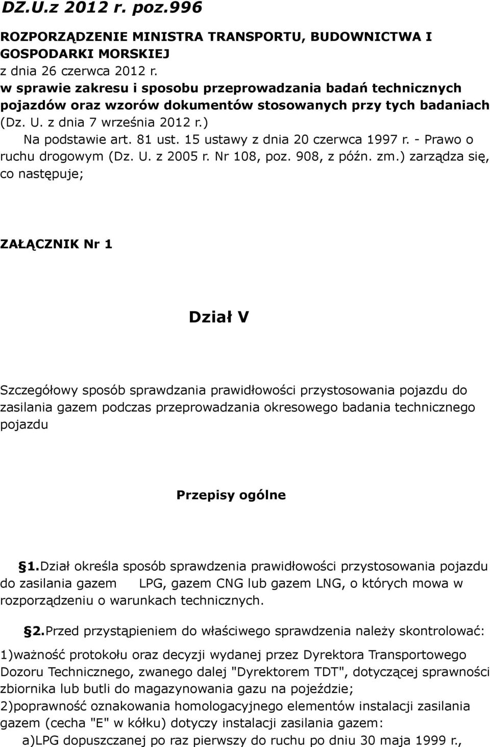 15 ustawy z dnia 20 czerwca 1997 r. - Prawo o ruchu drogowym (Dz. U. z 2005 r. Nr 108, poz. 908, z późn. zm.