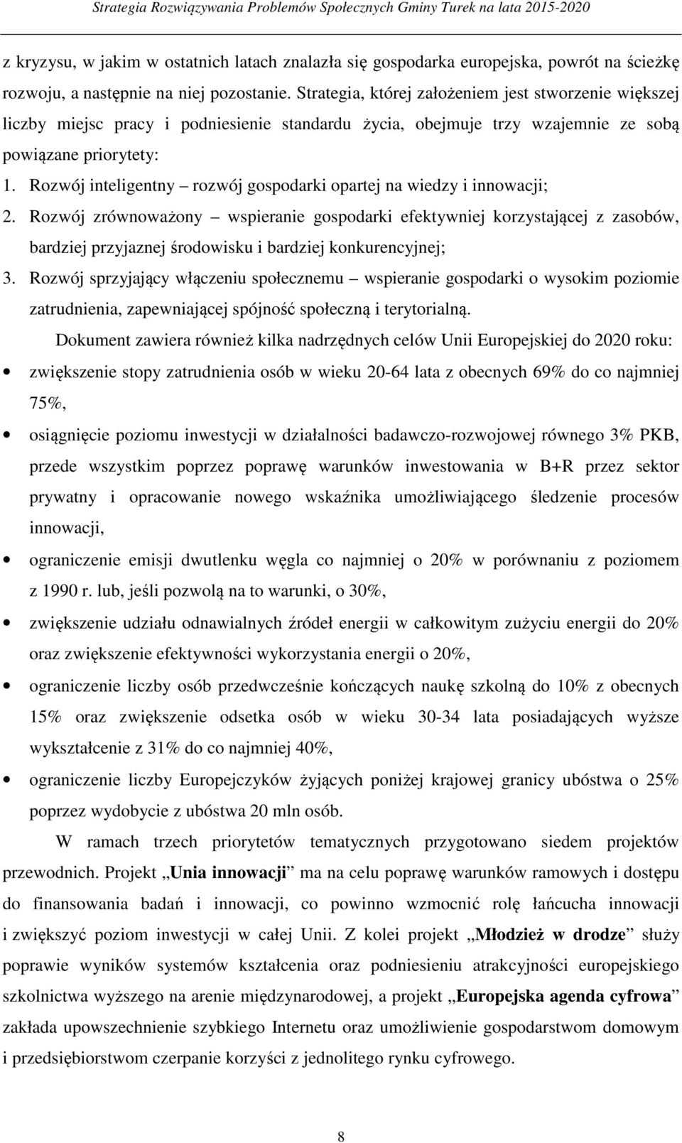 Rozwój inteligentny rozwój gospodarki opartej na wiedzy i innowacji; 2.