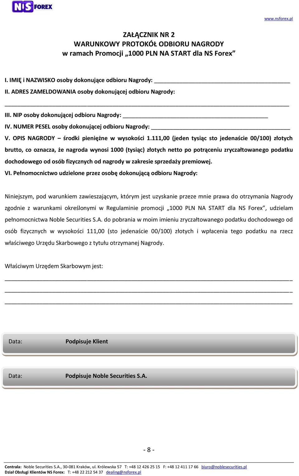 111,00 (jeden tysiąc sto jedenaście 00/100) złotych brutto, co oznacza, że nagroda wynosi 1000 (tysiąc) złotych netto po potrąceniu zryczałtowanego podatku dochodowego od osób fizycznych od nagrody w