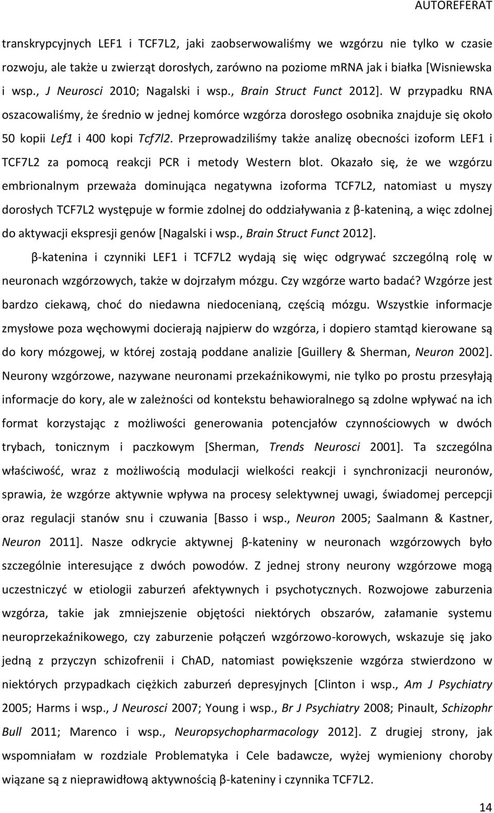 Przeprowadziliśmy także analizę obecności izoform LEF1 i TCF7L2 za pomocą reakcji PCR i metody Western blot.