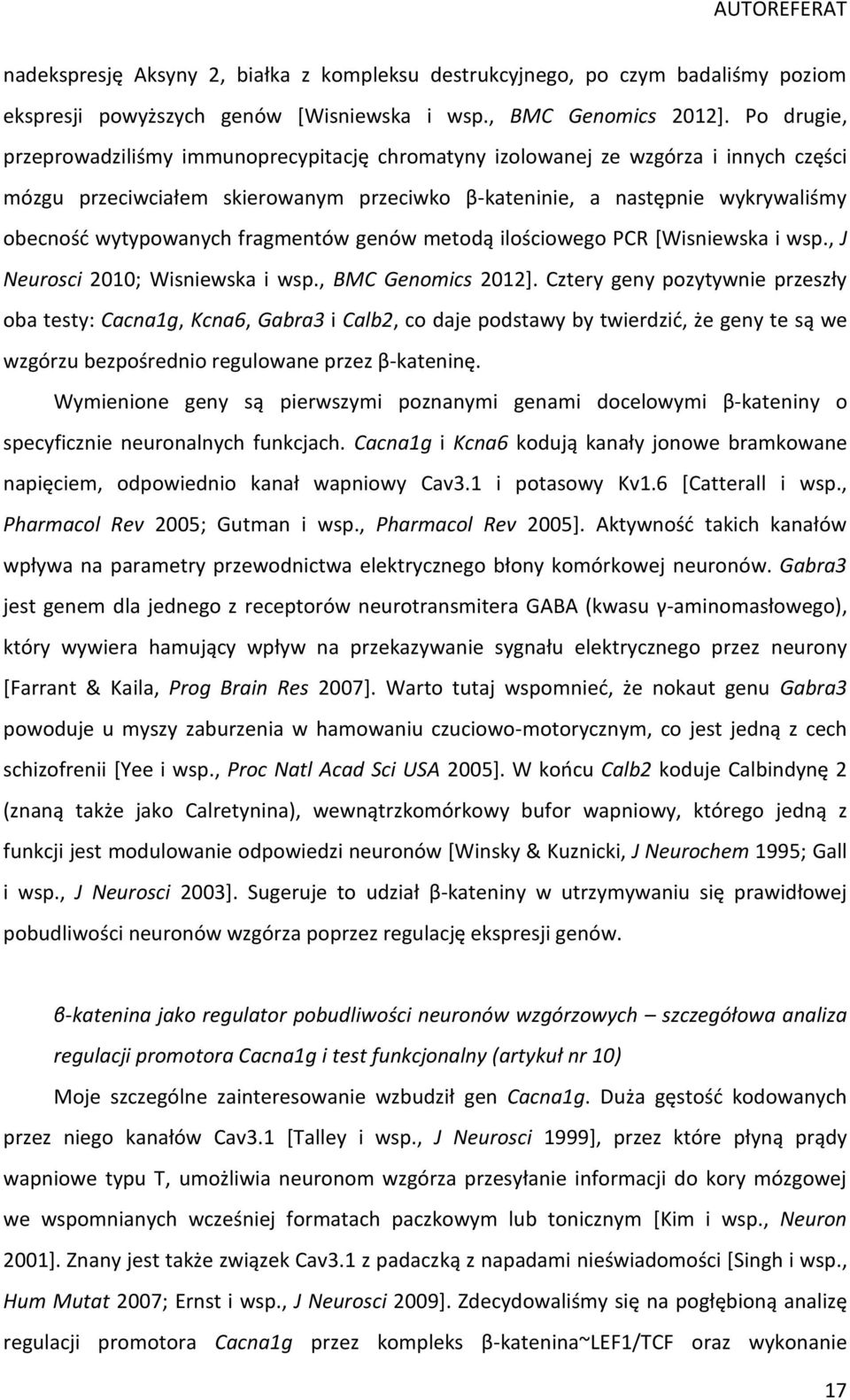 fragmentów genów metodą ilościowego PCR [Wisniewska i wsp., J Neurosci 2010; Wisniewska i wsp., BMC Genomics 2012].