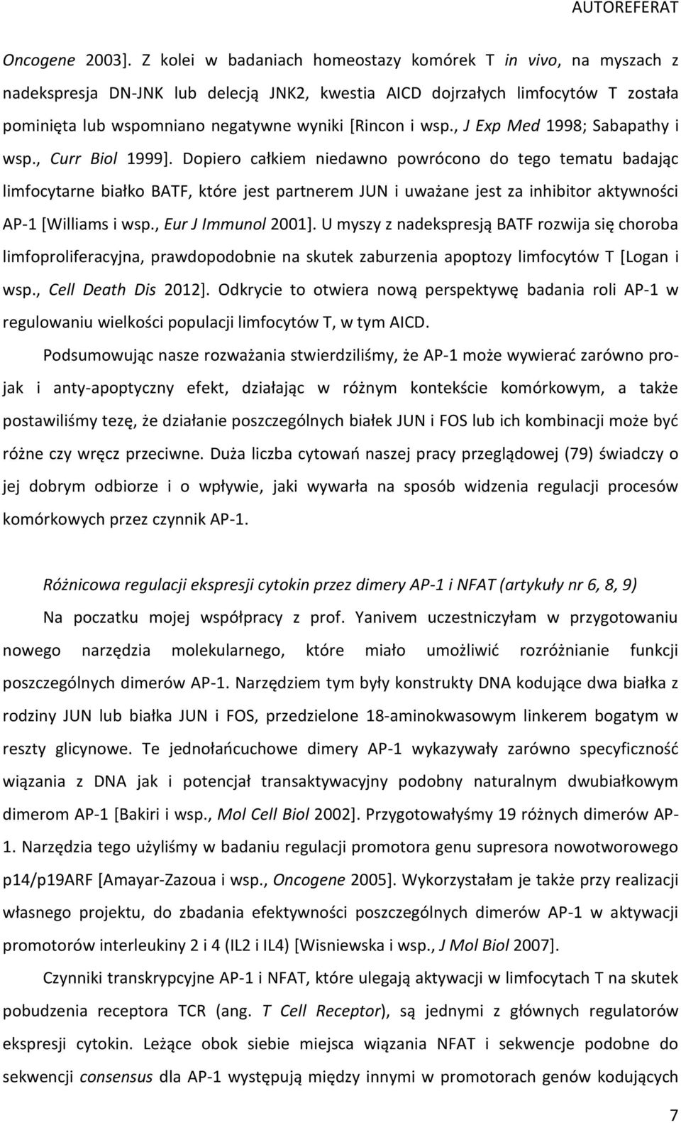 wsp., J Exp Med 1998; Sabapathy i wsp., Curr Biol 1999].