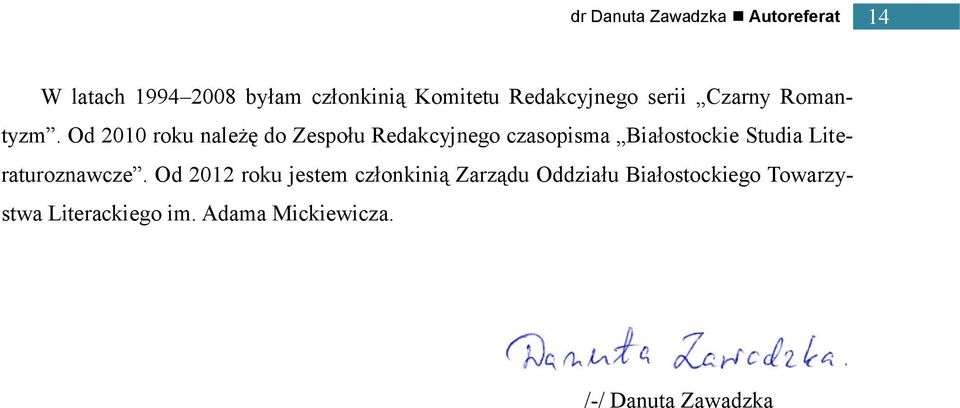 Od 2010 roku należę do Zespołu Redakcyjnego czasopisma Białostockie Studia