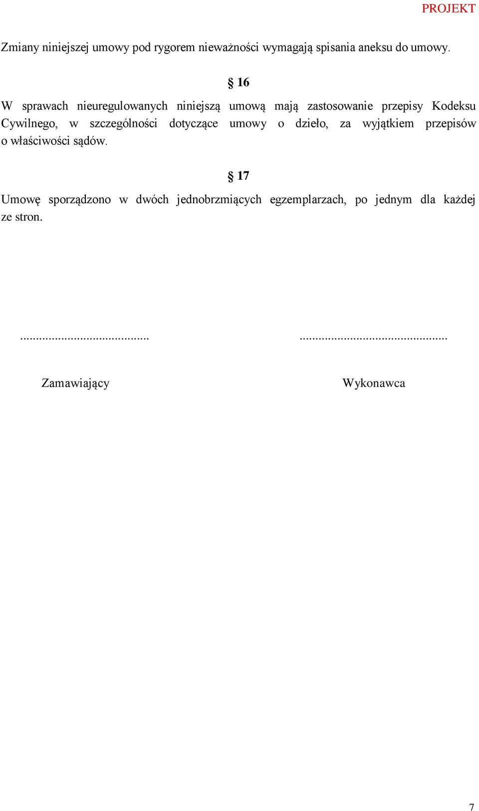 szczególności dotyczące umowy o dzieło, za wyjątkiem przepisów o właściwości sądów.