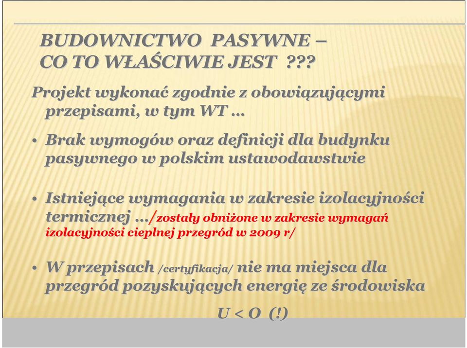 budynku pasywnego w polskim ustawodawstwie Istniejące wymagania w zakresie izolacyjności ci termicznej