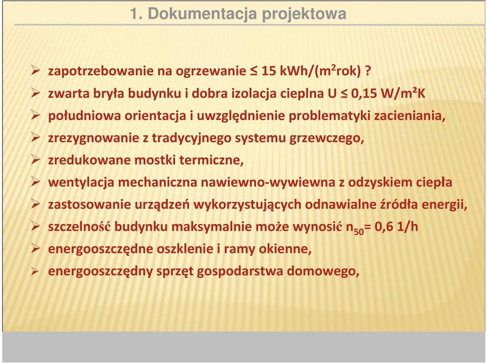 z tradycyjnego systemu grzewczego, zredukowane mostki termiczne, wentylacja mechaniczna nawiewno-wywiewna z odzyskiem ciepła zastosowanie