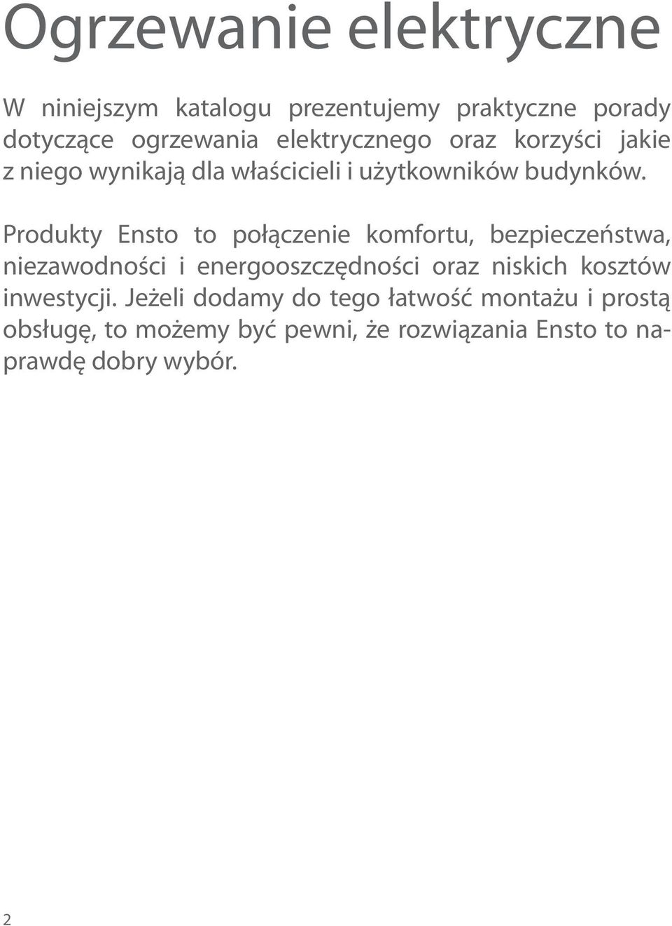 Produkty Ensto to połączenie komfortu, bezpieczeństwa, niezawodności i energooszczędności oraz niskich