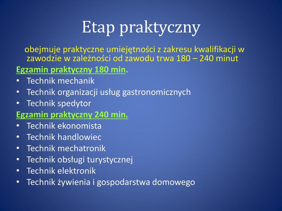 Technik mechanik Technik organizacji usług gastronomicznych Technik spedytor Egzamin praktyczny 240