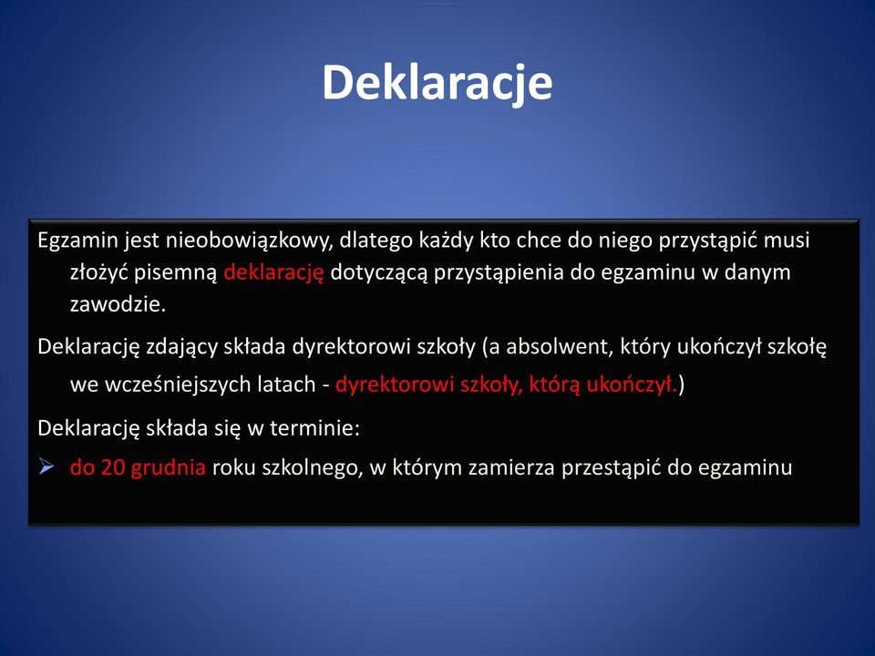 Deklarację zdający składa dyrektorowi szkoły (a absolwent, który ukończył szkołę we wcześniejszych