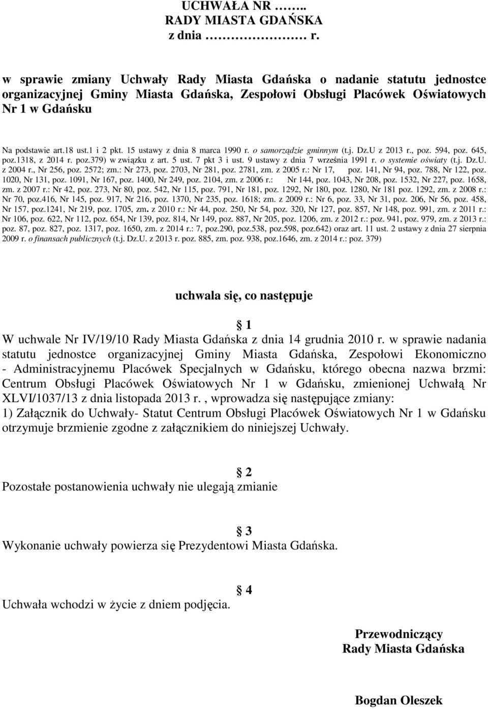 15 ustawy z dnia 8 marca 1990 r. o samorządzie gminnym (t.j. Dz.U z 2013 r., poz. 594, poz. 645, poz.1318, z 2014 r. poz.379) w związku z art. 5 ust. 7 pkt 3 i ust. 9 ustawy z dnia 7 września 1991 r.