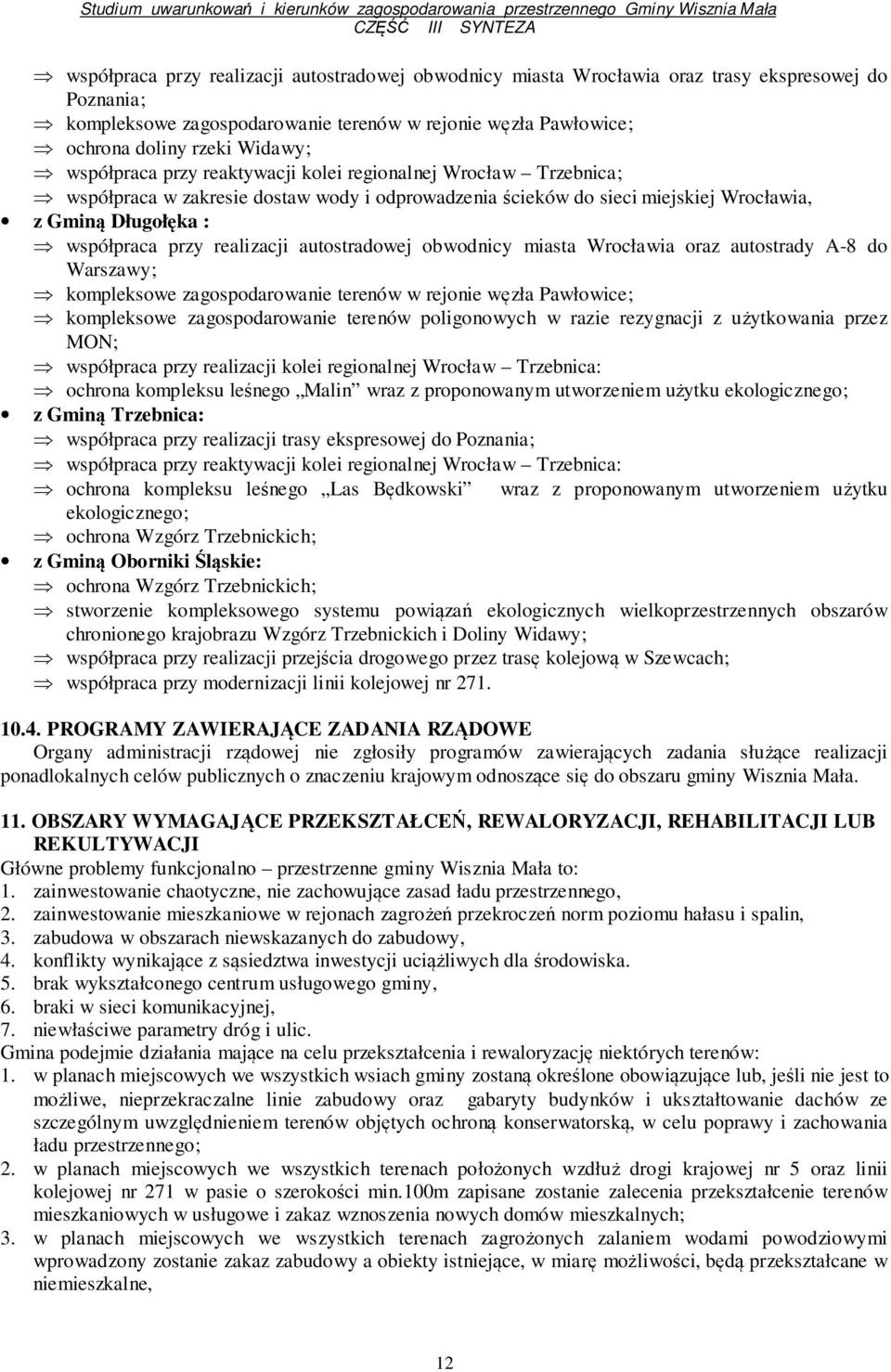 autostradowej obwodnicy miasta Wrocławia oraz autostrady A-8 do Warszawy; kompleksowe zagospodarowanie terenów w rejonie węzła Pawłowice; kompleksowe zagospodarowanie terenów poligonowych w razie