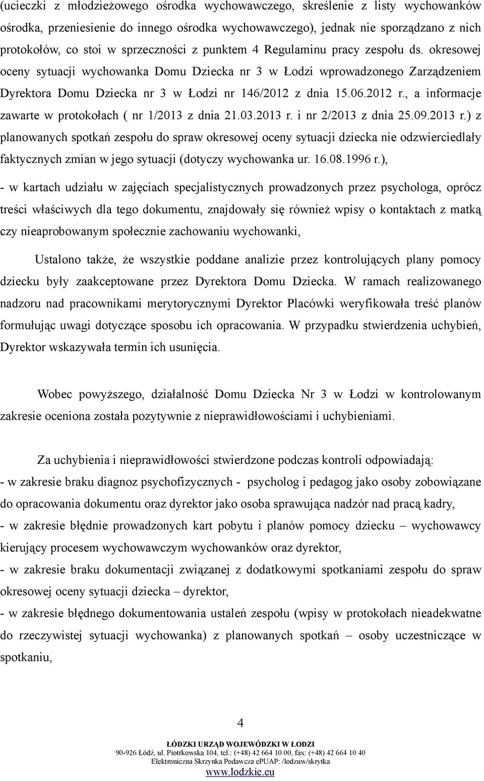 okresowej oceny sytuacji wychowanka Domu Dziecka nr 3 w Łodzi wprowadzonego Zarządzeniem Dyrektora Domu Dziecka nr 3 w Łodzi nr 146/2012 z dnia 15.06.2012 r.