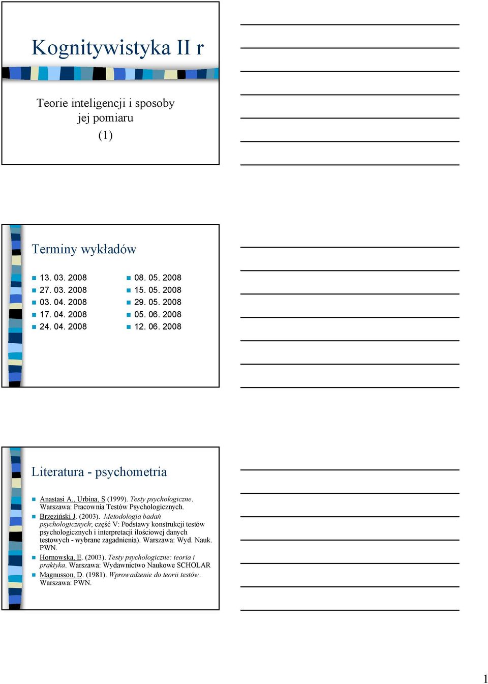 (2003). Metodologia badań psychologicznych; część V: Podstawy konstrukcji testów psychologicznych i interpretacji ilościowej danych testowych - wybrane zagadnienia).