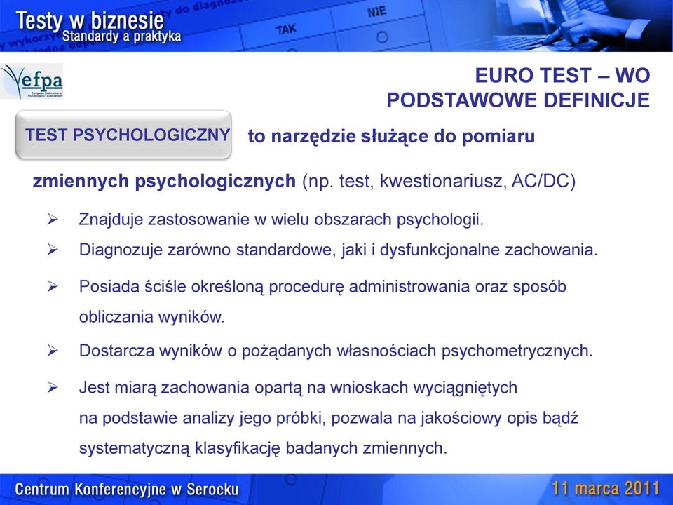 Diagnozuje zarówno standardowe, jaki i dysfunkcjonalne zachowania.