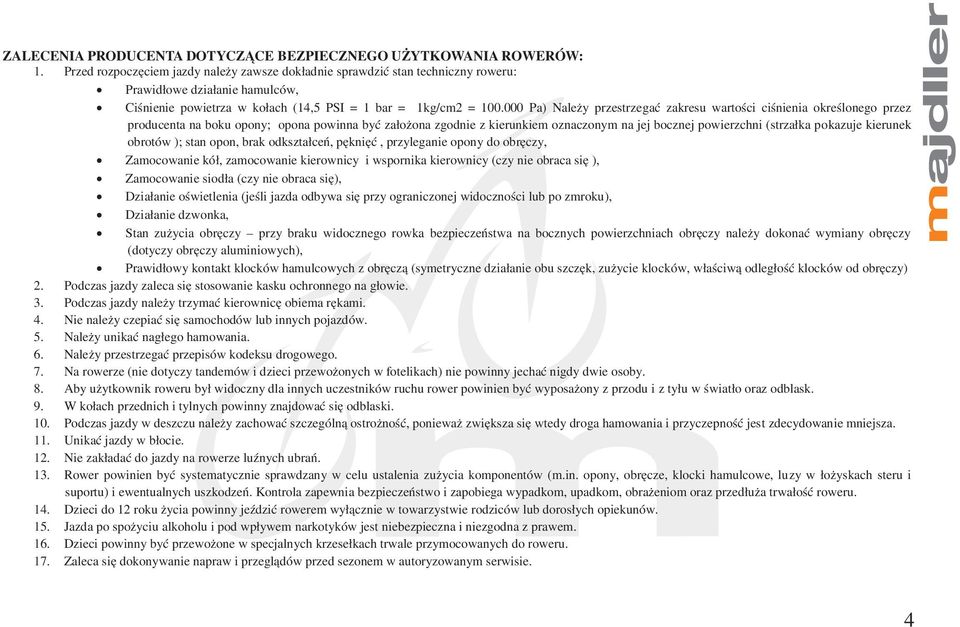 000 Pa) Należy przestrzegać zakresu wartości ciśnienia określonego przez producenta na boku opony; opona powinna być założona zgodnie z kierunkiem oznaczonym na jej bocznej powierzchni (strzałka