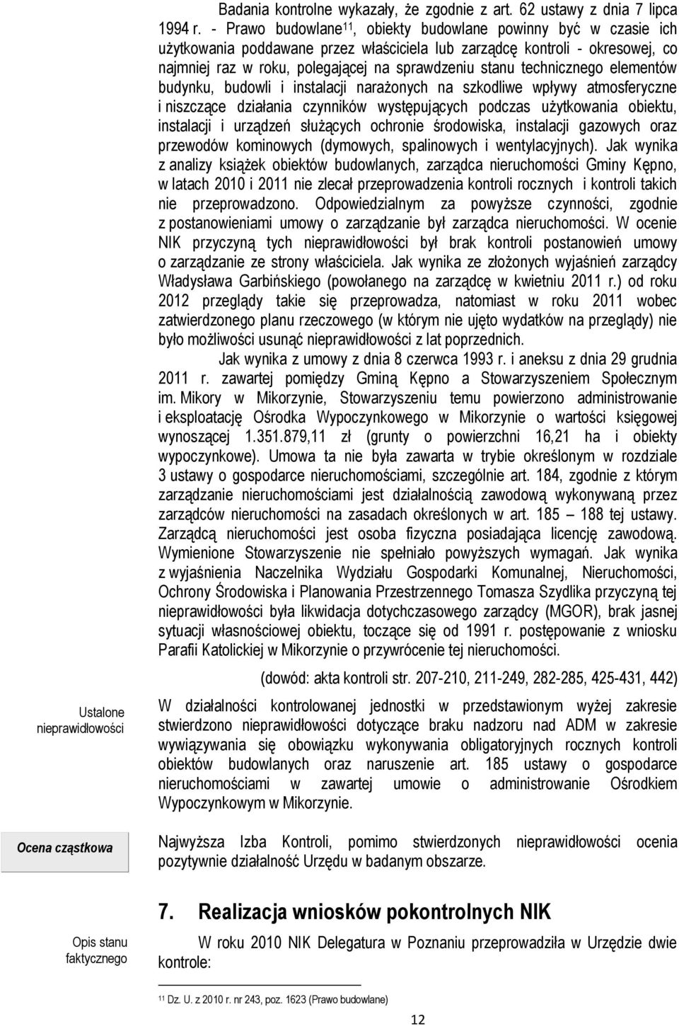 technicznego elementów budynku, budowli i instalacji narażonych na szkodliwe wpływy atmosferyczne i niszczące działania czynników występujących podczas użytkowania obiektu, instalacji i urządzeń