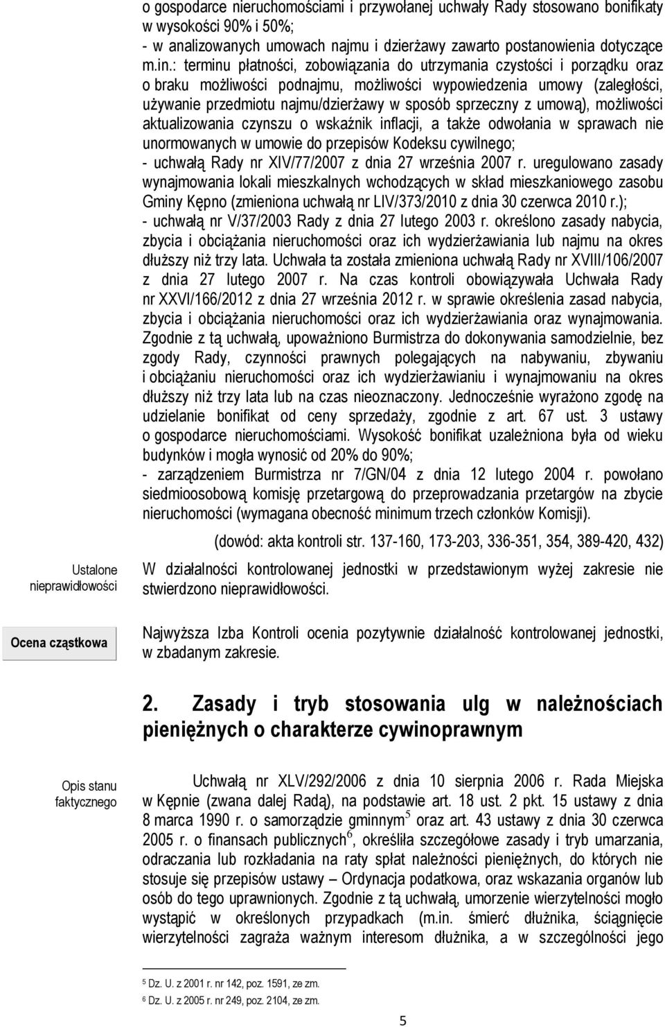 sprzeczny z umową), możliwości aktualizowania czynszu o wskaźnik inflacji, a także odwołania w sprawach nie unormowanych w umowie do przepisów Kodeksu cywilnego; - uchwałą Rady nr XIV/77/2007 z dnia