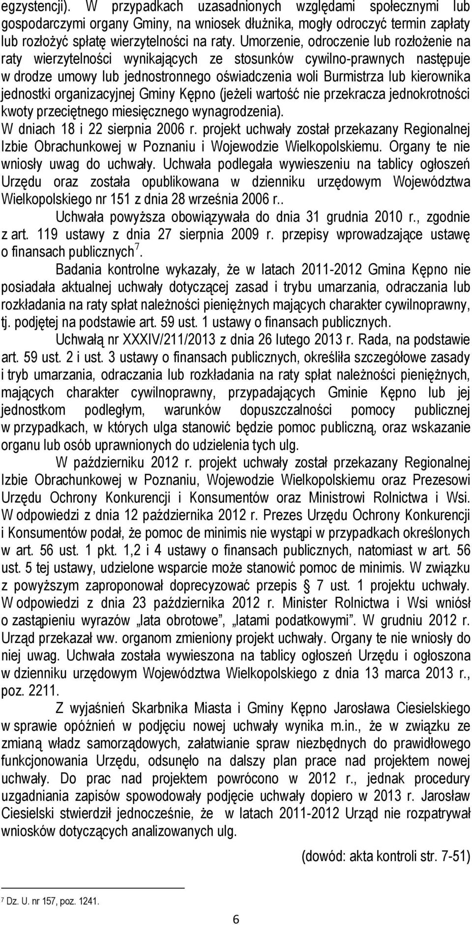 jednostki organizacyjnej Gminy Kępno (jeżeli wartość nie przekracza jednokrotności kwoty przeciętnego miesięcznego wynagrodzenia). W dniach 18 i 22 sierpnia 2006 r.