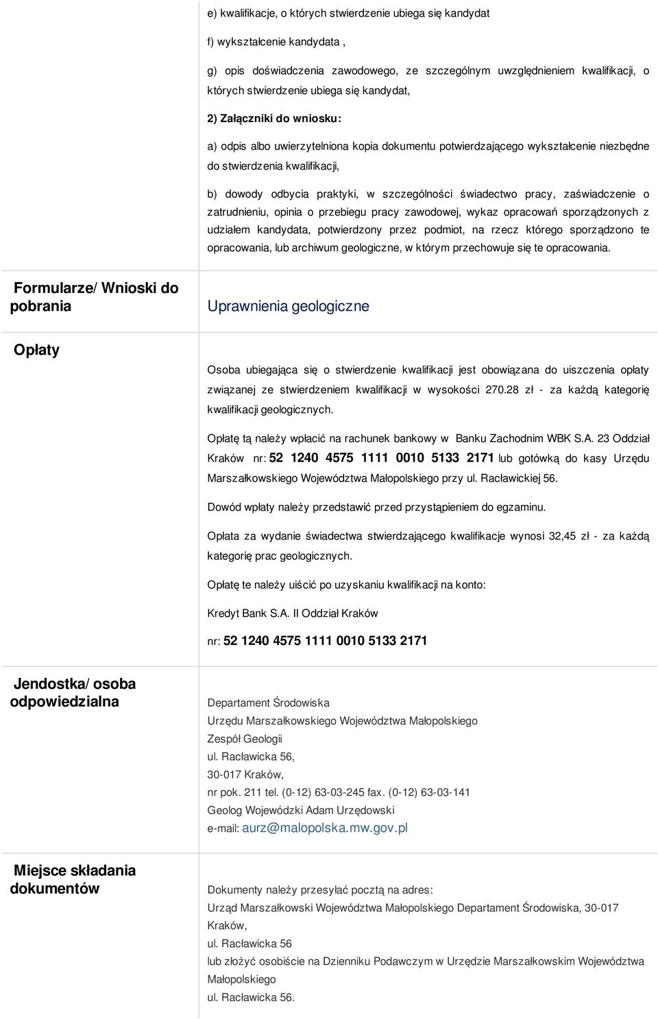 świadectwo pracy, zaświadczenie o zatrudnieniu, opinia o przebiegu pracy zawodowej, wykaz opracowań sporządzonych z udziałem kandydata, potwierdzony przez podmiot, na rzecz którego sporządzono te