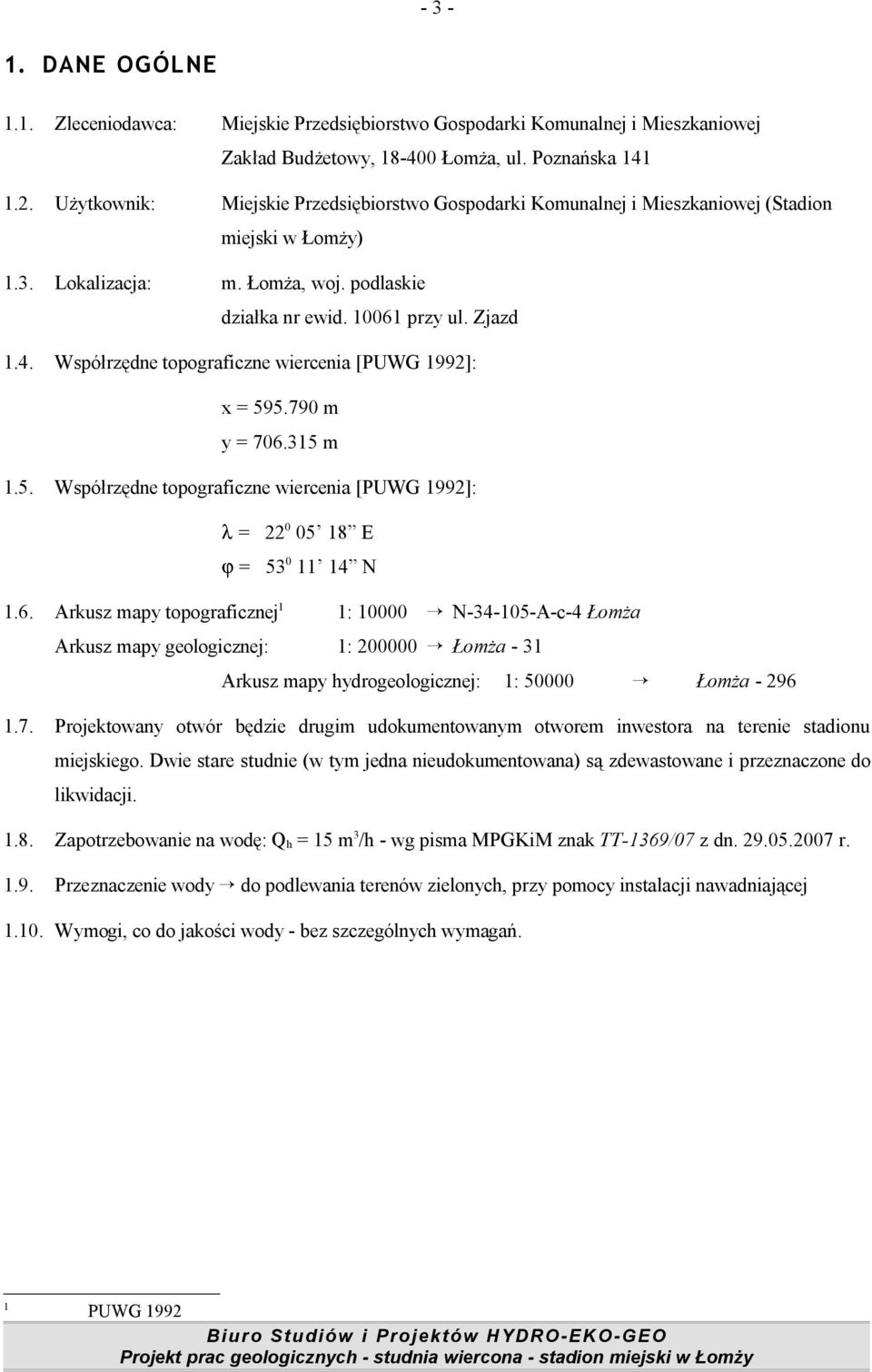 Współrzędne topograficzne wiercenia [PUWG 1992]: x = 595.790 m y = 706.