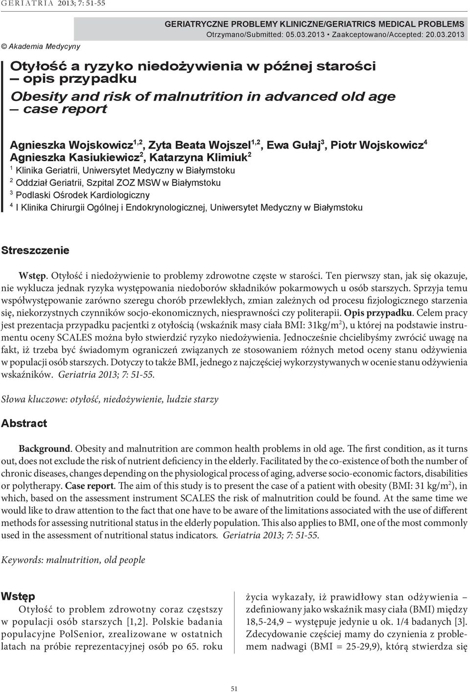2013 Otyłość a ryzyko niedożywienia w późnej starości opis przypadku Obesity and risk of malnutrition in advanced old age case report Agnieszka Wojskowicz 1,2, Zyta Beata Wojszel 1,2, Ewa Gułaj 3,