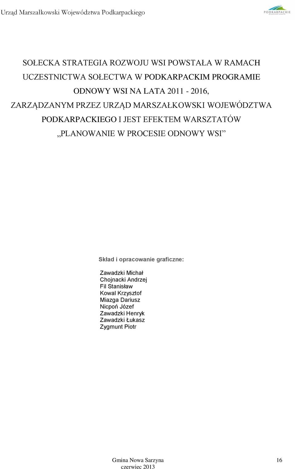 WARSZTATÓW PLANOWANIE W PROCESIE ODNOWY WSI Skład i opracowanie graficzne: Zawadzki Michał Chojnacki