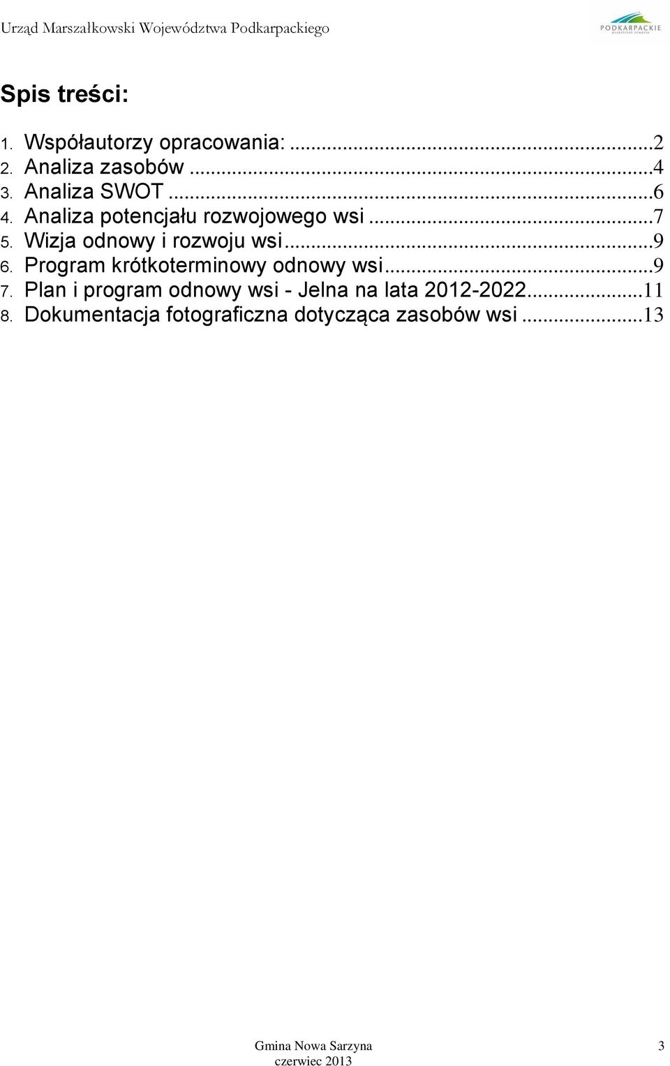 Wizja odnowy i rozwoju wsi...9 6. Program krótkoterminowy odnowy wsi...9 7.