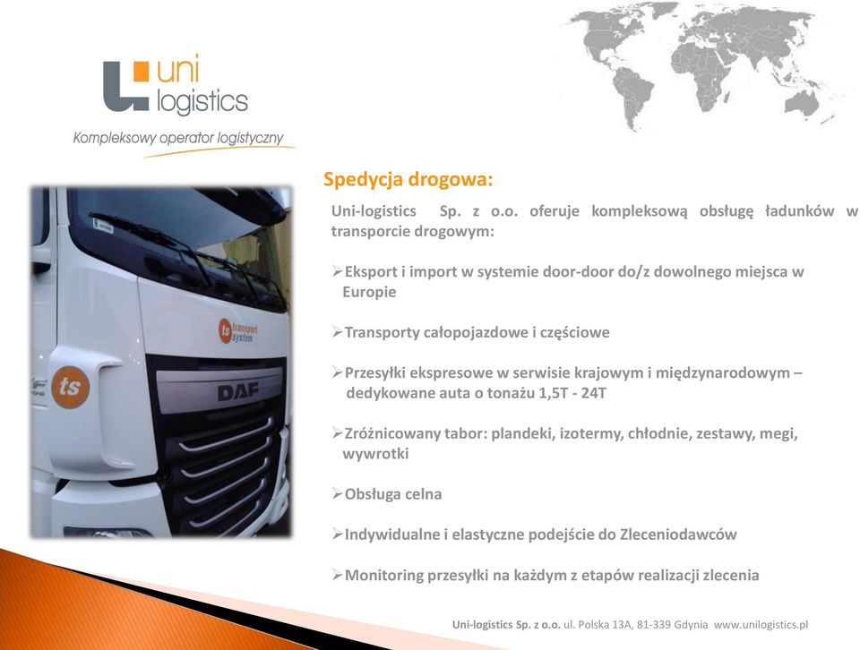 door-door do/z dowolnego miejsca w Europie Transporty całopojazdowe i częściowe Przesyłki ekspresowe w serwisie krajowym i