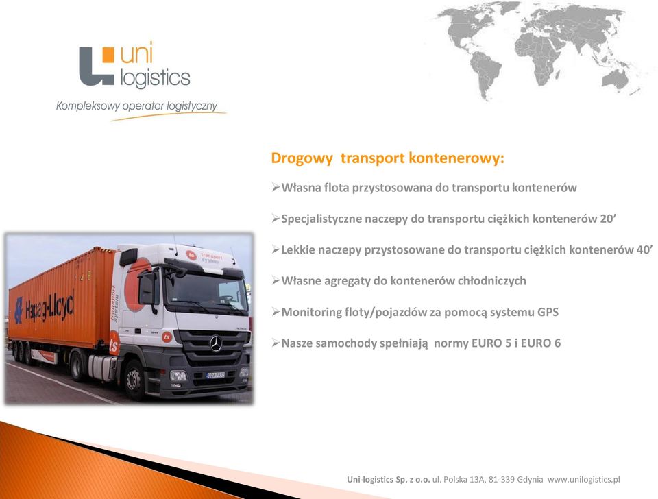 przystosowane do transportu ciężkich kontenerów 40 Własne agregaty do kontenerów