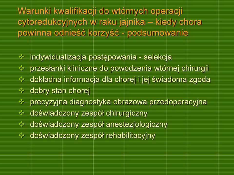 dokładna informacja dla chorej i jej świadoma zgoda dobry stan chorej precyzyjna diagnostyka obrazowa