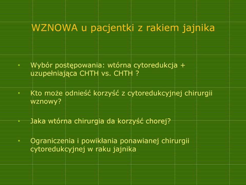 vs. CHTH? Kto może odnieść korzyść z cytoredukcyjnej chirurgii wznowy?