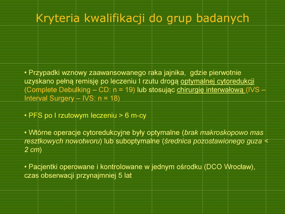 PFS po I rzutowym leczeniu > 6 m-cy Wtórne operacje cytoredukcyjne były optymalne (brak makroskopowo mas resztkowych nowotworu) lub