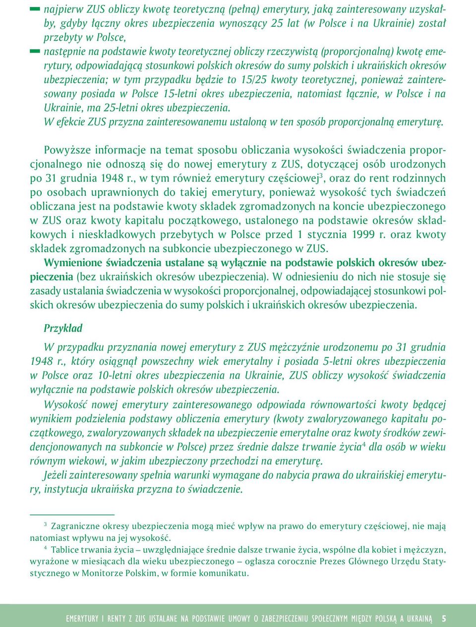 kwoty teoretycznej, poneważ zanteresowany posada w Polsce 15-letn okres ubezpeczena, natomast łączne, w Polsce na Ukrane, ma 25-letn okres ubezpeczena.