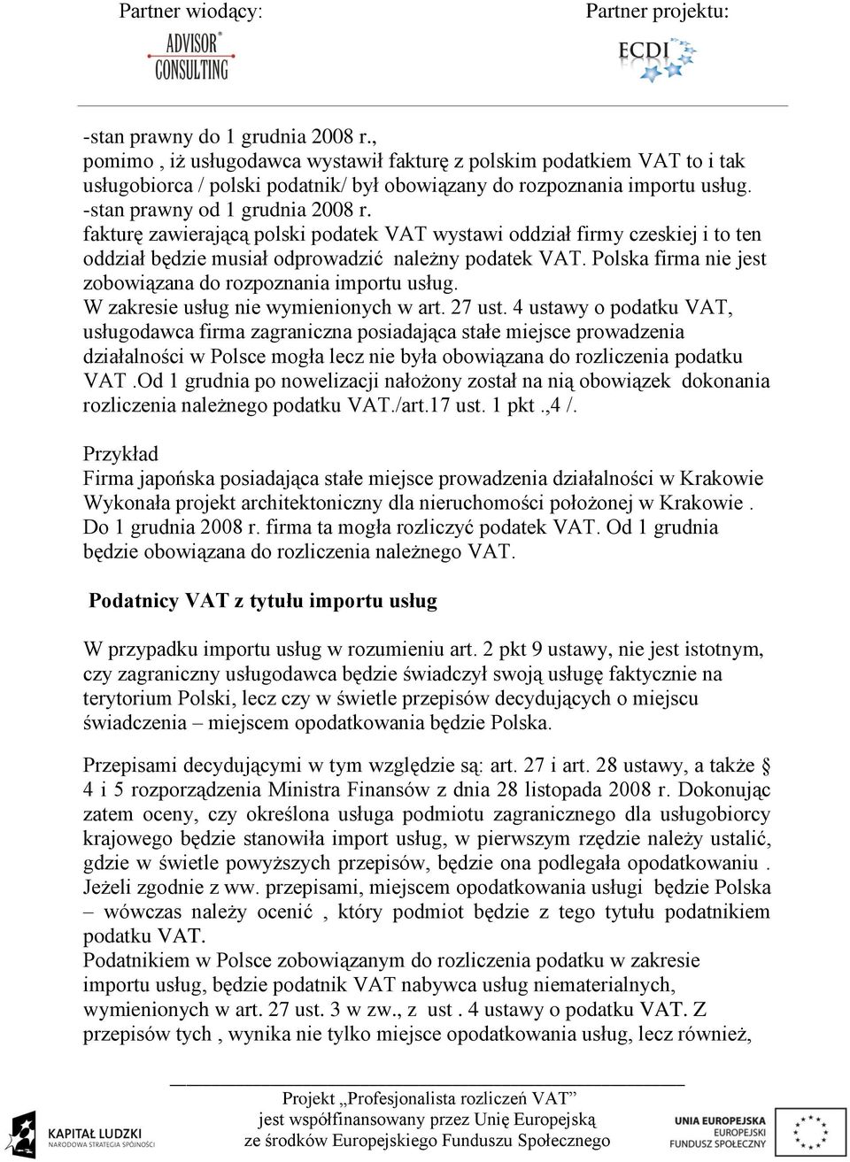 Polska firma nie jest zobowiązana do rozpoznania importu usług. W zakresie usług nie wymienionych w art. 27 ust.