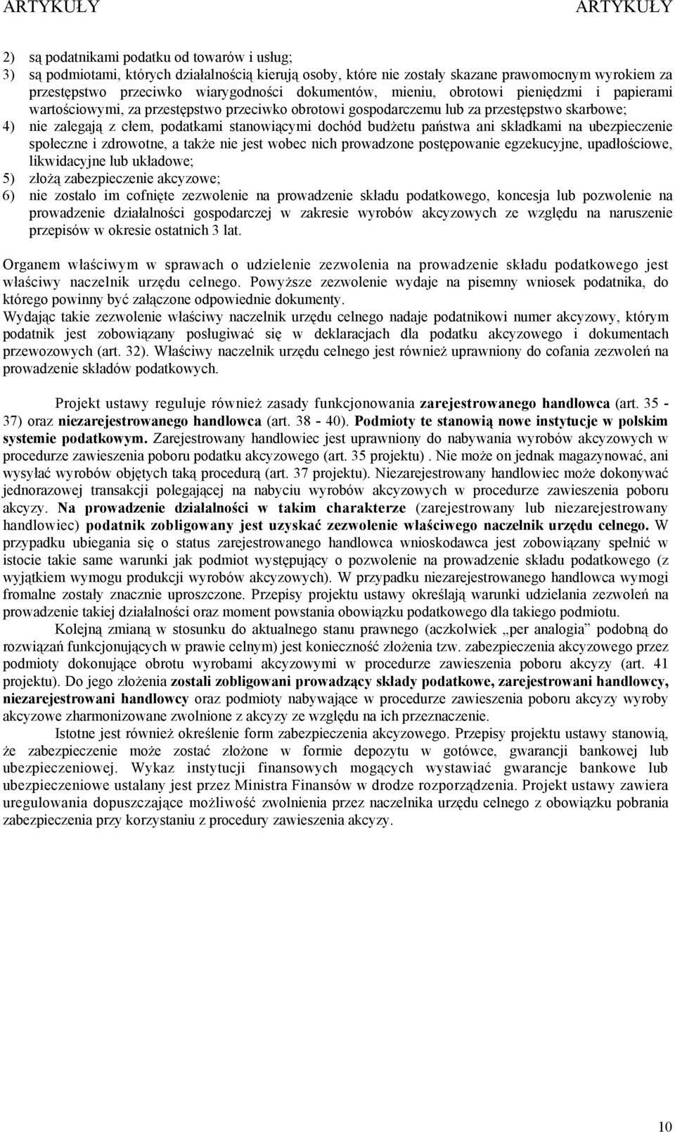 państwa ani składkami na ubezpieczenie społeczne i zdrowotne, a także nie jest wobec nich prowadzone postępowanie egzekucyjne, upadłościowe, likwidacyjne lub układowe; 5) złożą zabezpieczenie