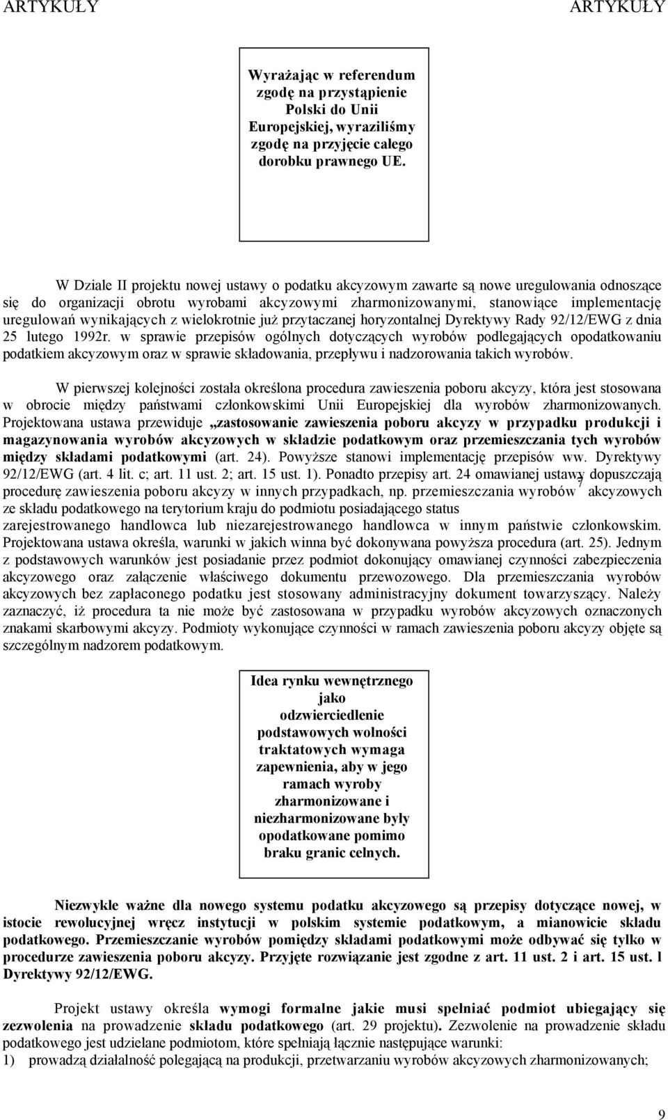 wynikających z wielokrotnie już przytaczanej horyzontalnej Dyrektywy Rady 92/12/EWG z dnia 25 lutego 1992r.
