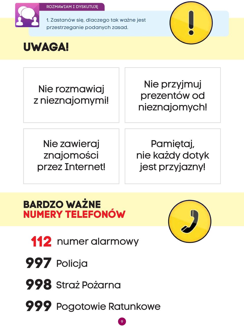 Nie rozmawiaj z nieznajomymi! Nie przyjmuj prezentów od nieznajomych!