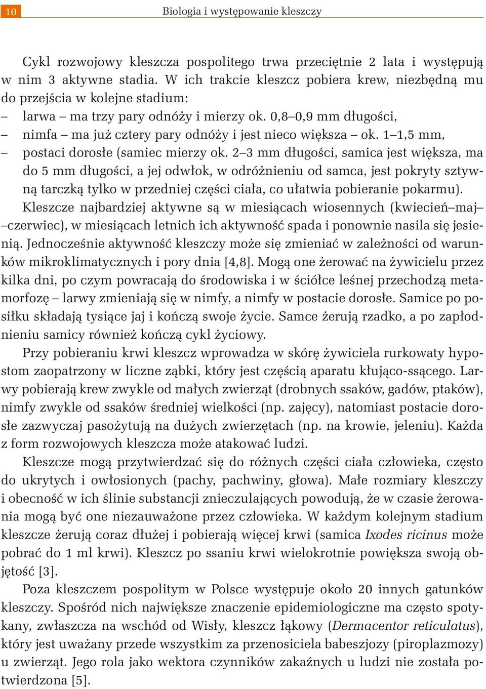 1 1,5 mm, postaci dorosłe (samiec mierzy ok.