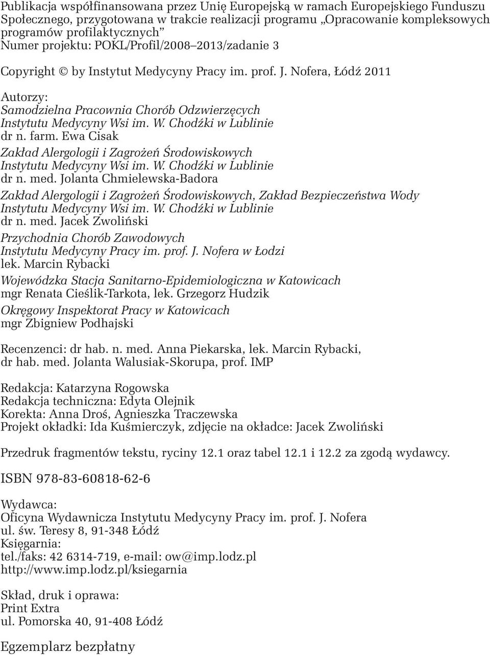 i im. W. Chodźki w Lublinie dr n. farm. Ewa Cisak Zakład Alergologii i Zagrożeń Środowiskowych Instytutu Medycyny Wsi im. W. Chodźki w Lublinie dr n. med.